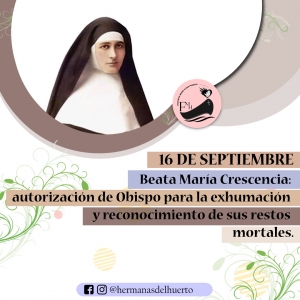 16 de Septiembre Beata María Crescencia: autorización de Obispo para la exhumación y reconocimiento de sus restos mortales.