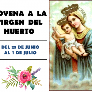 INICIO DE LA  NOVENA EN HONOR A NUESTRA MADRE, LA VIRGEN DEL HUERTO